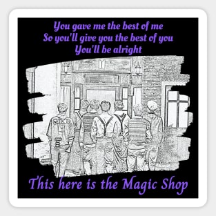 Always there, the Magic Shop Magnet